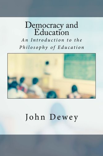 Democracy and Education: An Introduction to the Philosophy of Education